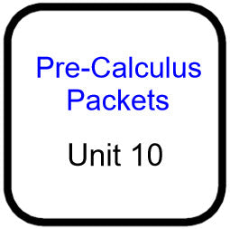Traditional PreCal - Packets for Unit 10