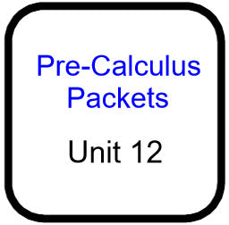 Traditional PreCal - Packets for Unit 12