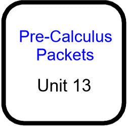 Traditional PreCal - Packets for Unit 13