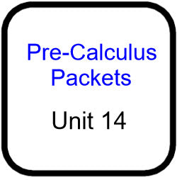 Traditional PreCal - Packets for Unit 14