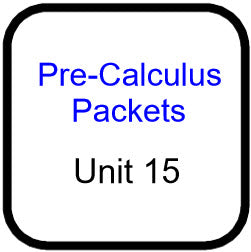 Traditional PreCal - Packets for Unit 15