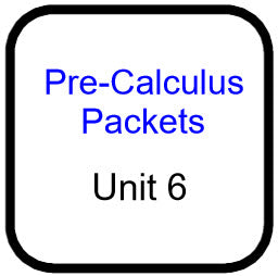 Traditional PreCal - Packets for Unit 6