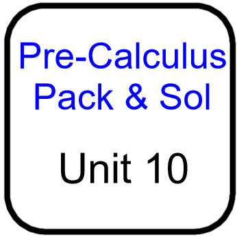 Traditional PreCal - Packets and Solutions for Unit 10