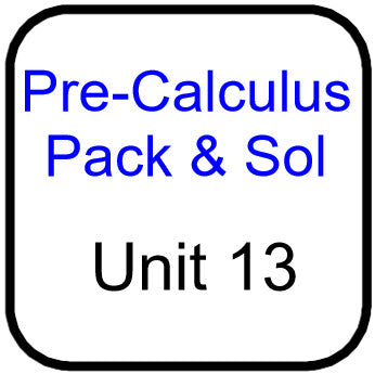 Traditional PreCal - Packets and Solutions for Unit 13