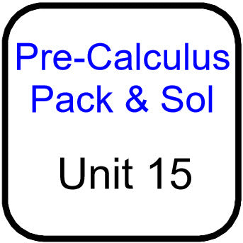 Traditional PreCal - Packets and Solutions for Unit 15