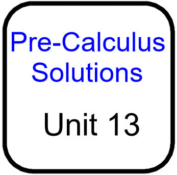 Traditional PreCal - Solutions for Unit 13