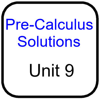 Traditional PreCal - Solutions for Unit 9