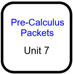Traditional PreCal - Packets for Unit 7