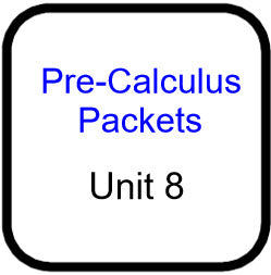 Traditional PreCal - Packets for Unit  8