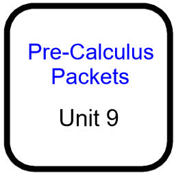 Traditional PreCal - Packets for Unit  9