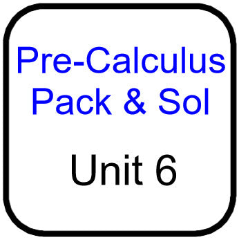 Traditional PreCal - Packets and Solutions for Unit 6