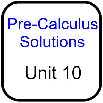 Traditional PreCal - Solutions for Unit 10