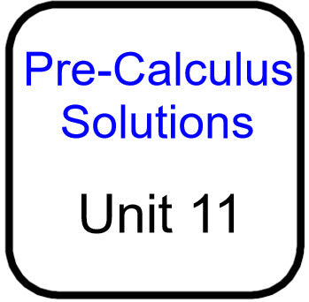 Traditional PreCal - Solutions for Unit 11