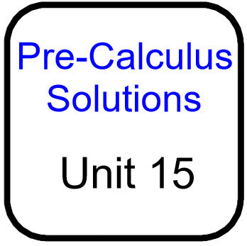 Traditional PreCal - Solutions for Unit 15