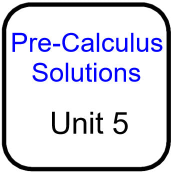 Traditional PreCal - Solutions for Unit 5