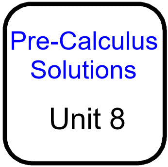 Traditional PreCal - Solutions for Unit 8